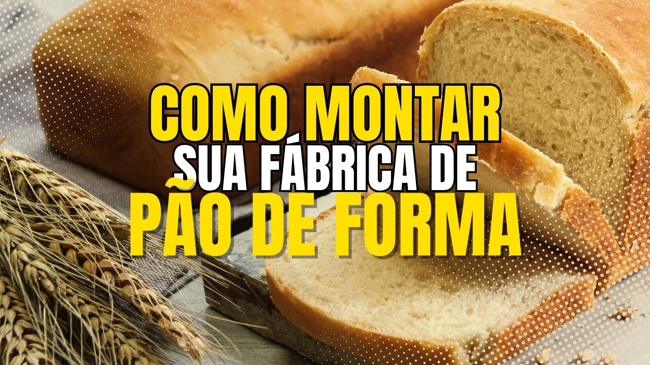 Como Montar uma Fábrica de Pão de Forma | ANDRÉ LUIZ CIVITARESE DE MAGALHÃES