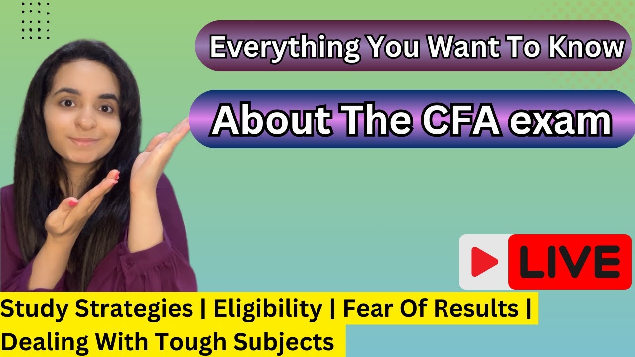 LIVE: Everything About The CFA Exam | Exam Strategy | Eligibility | Tips For Feb & May 2025