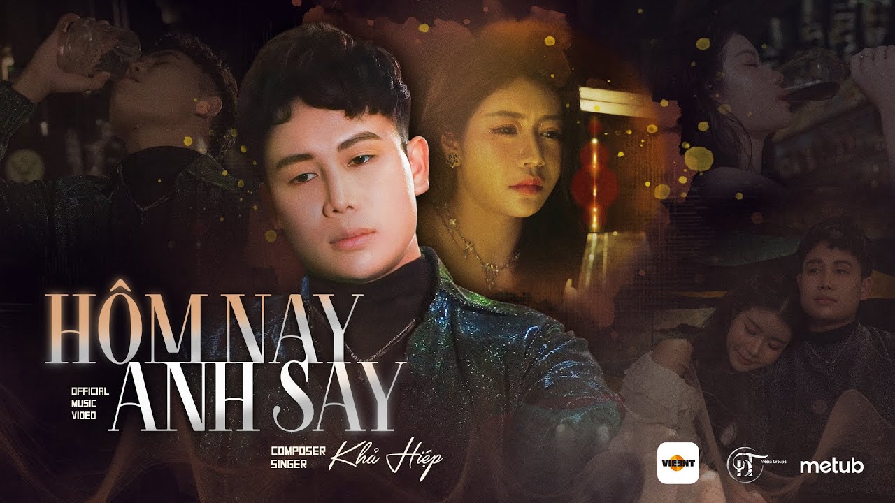 H&Ocirc;M NAY ANH SAY - KHẢ HIỆP | Official MV | Ng&agrave;y h&ocirc;m nay anh say, cạnh kế b&ecirc;n l&agrave; ly rượu cay