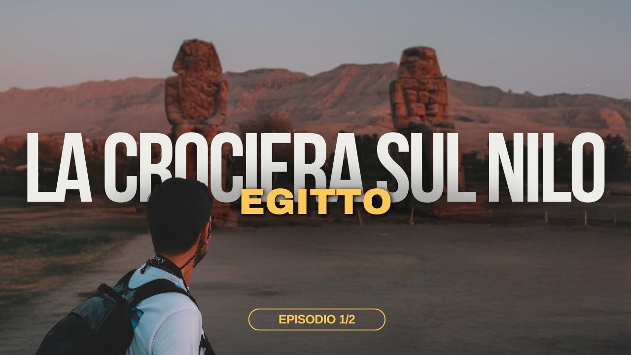 EGITTO: La crociera sul Nilo e la città di Luxor (episodio 1/2)