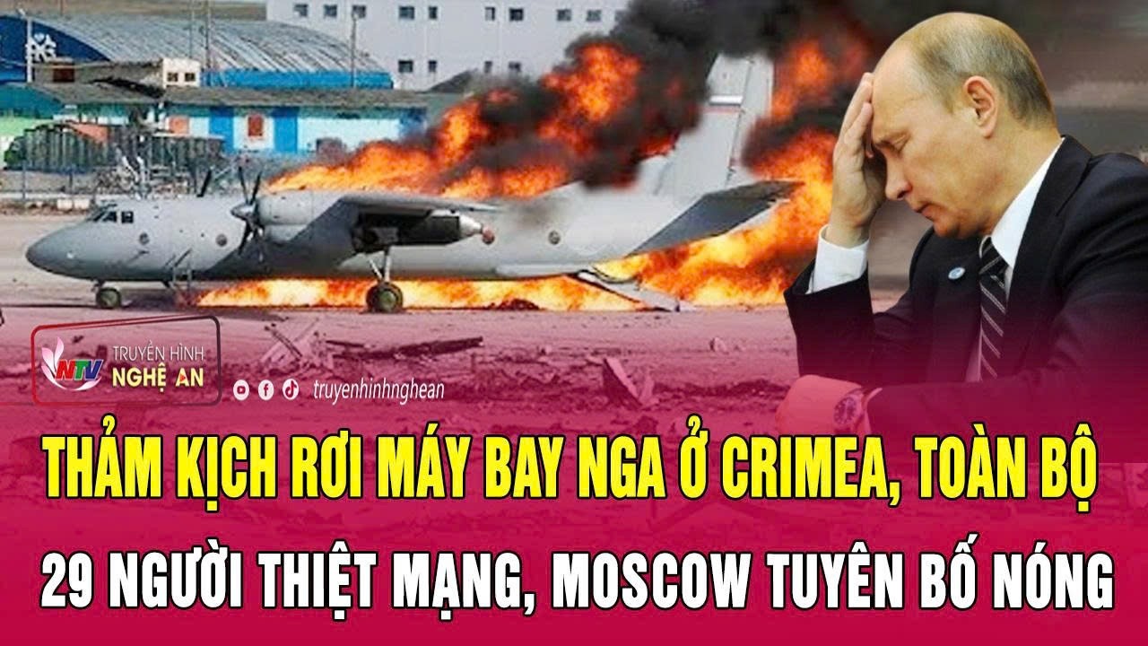 N&oacute;ng: Thảm kịch rơi m&aacute;y bay Nga ở Crimea, to&agrave;n bộ 29 người thiệt mạng, Moscow tuy&ecirc;n bố n&oacute;ng