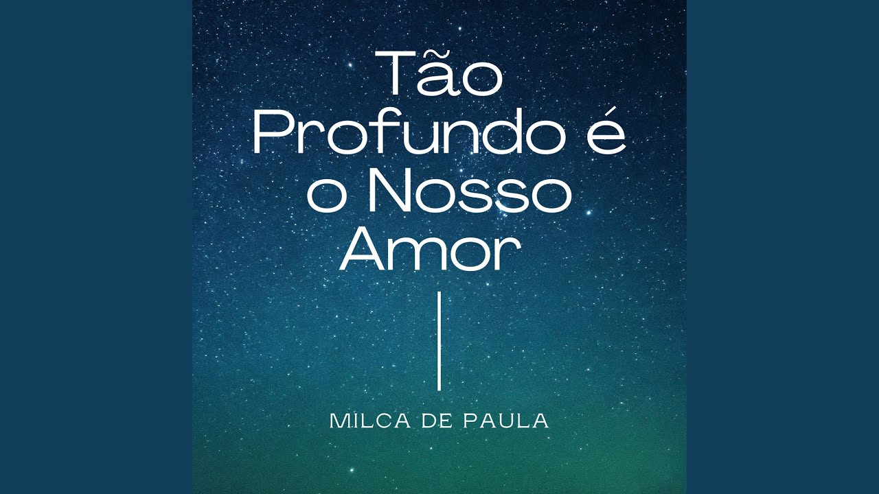 Tão Profundo É o Nosso Amor