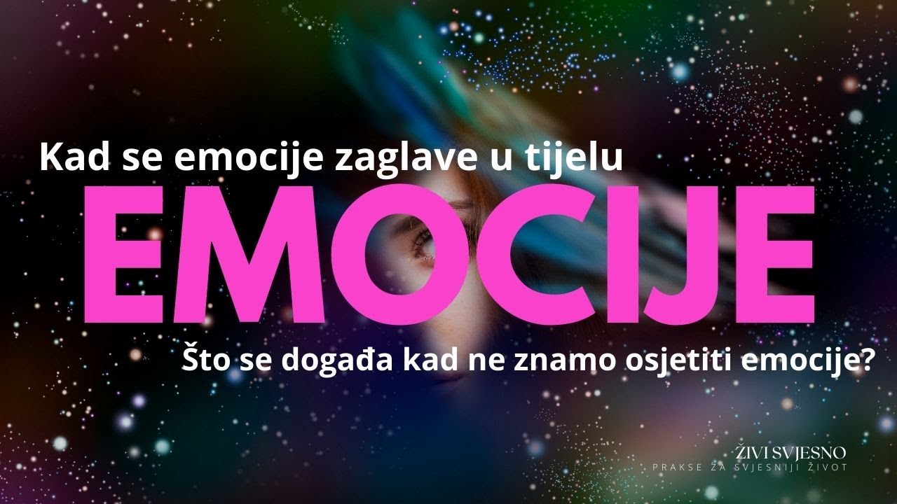 Kad se emocije zaglave u tijelu | Što se događa kad ne znamo osjetiti emocije?