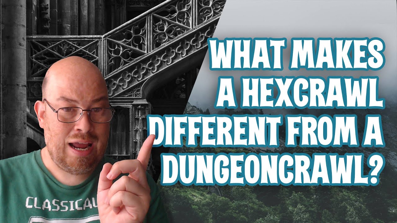 What Makes a Hexcrawl Experience Different from a Dungeoncrawl?