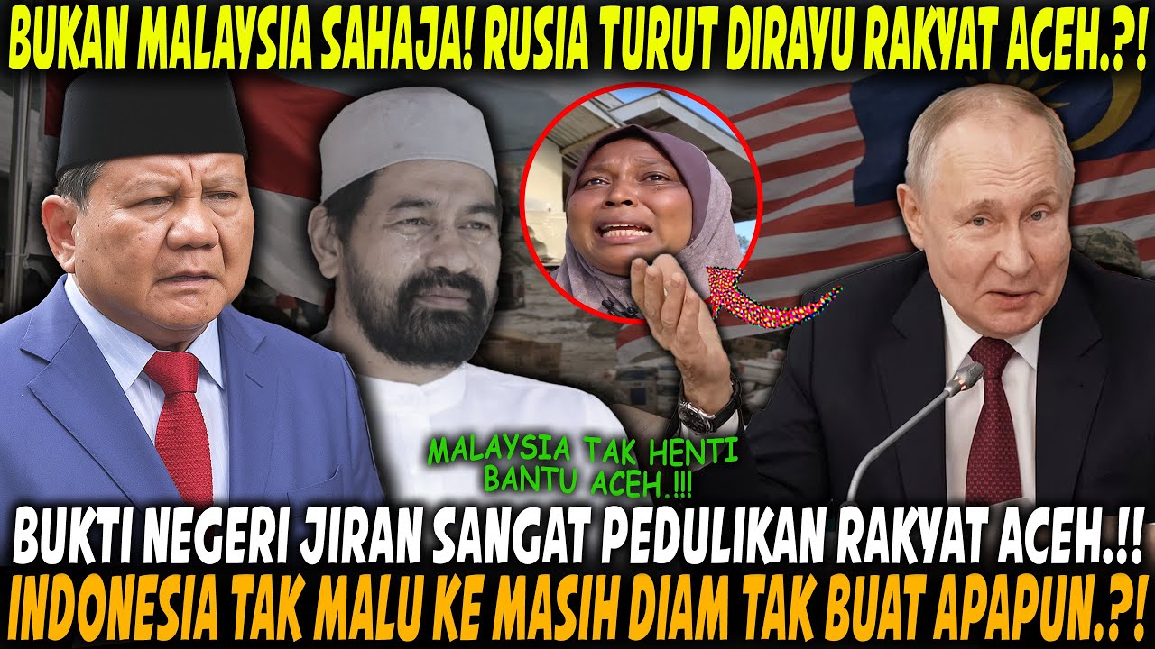 MENANGIS😭 Tak Hanya MALAYSIA, RUSIA Pun Ikut Di Rayu Rakyat ACEH⁈ INDONESIA Harusnya Sedar‼