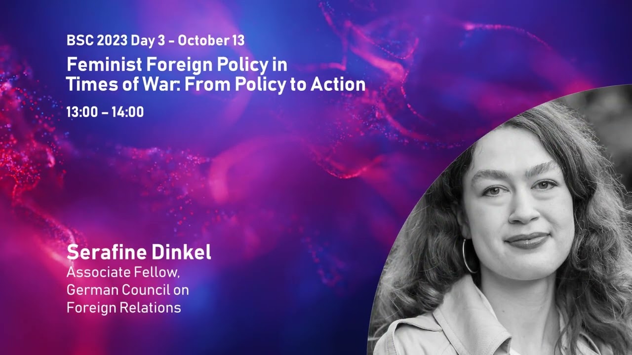 Feminist Foreign Policy in Times of War: From Policy to Action #BSC2023