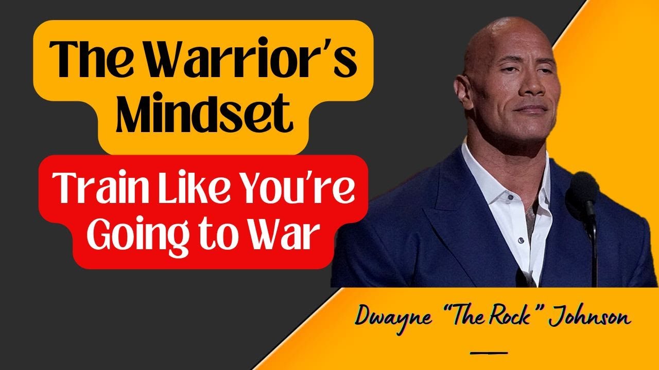 The Warrior&rsquo;s Mindset: Train Like You&rsquo;re Going to War | Best Speech by Dwayne Johnson