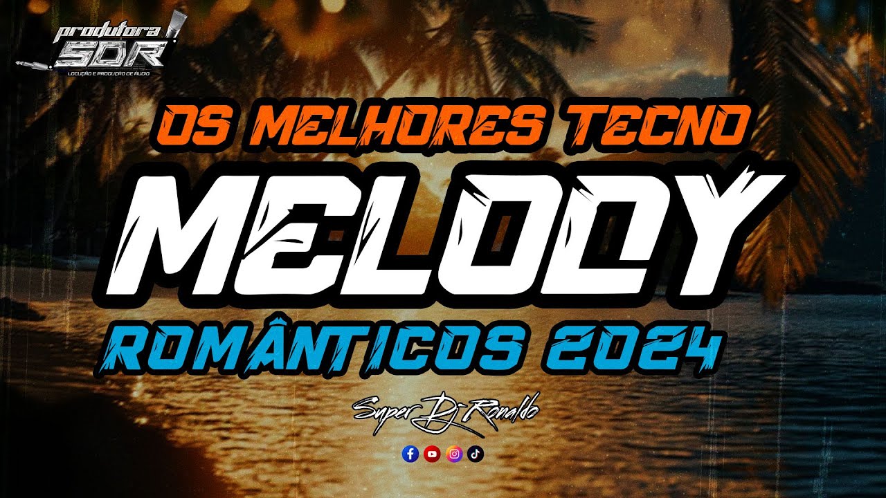 MELODY ROM&Acirc;NTICO 2024 - TECNO MELODY ATUALIZADO 2024 (( SUPER DJ RONALDO ))