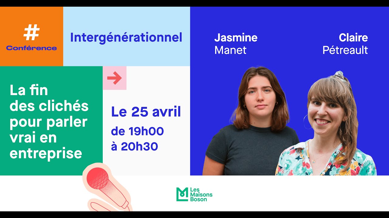 Conférence Les Maisons Boson Intergénérationnel : la fin des clichés pour parler vrai en entreprise