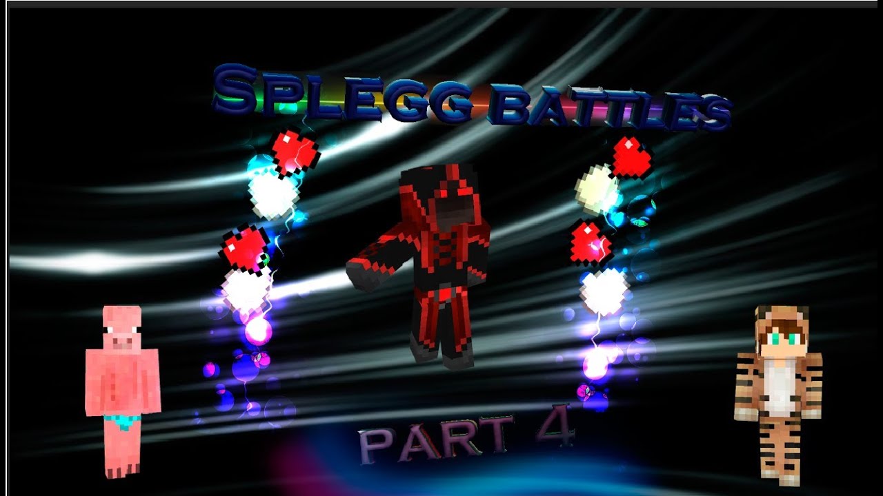 Splegg Battles Part 4