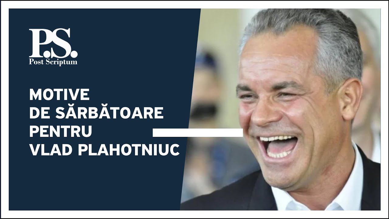 Post Scriptum cu Alex Cozer: Motive de sărbătoare pentru Vlad Plahotniuc