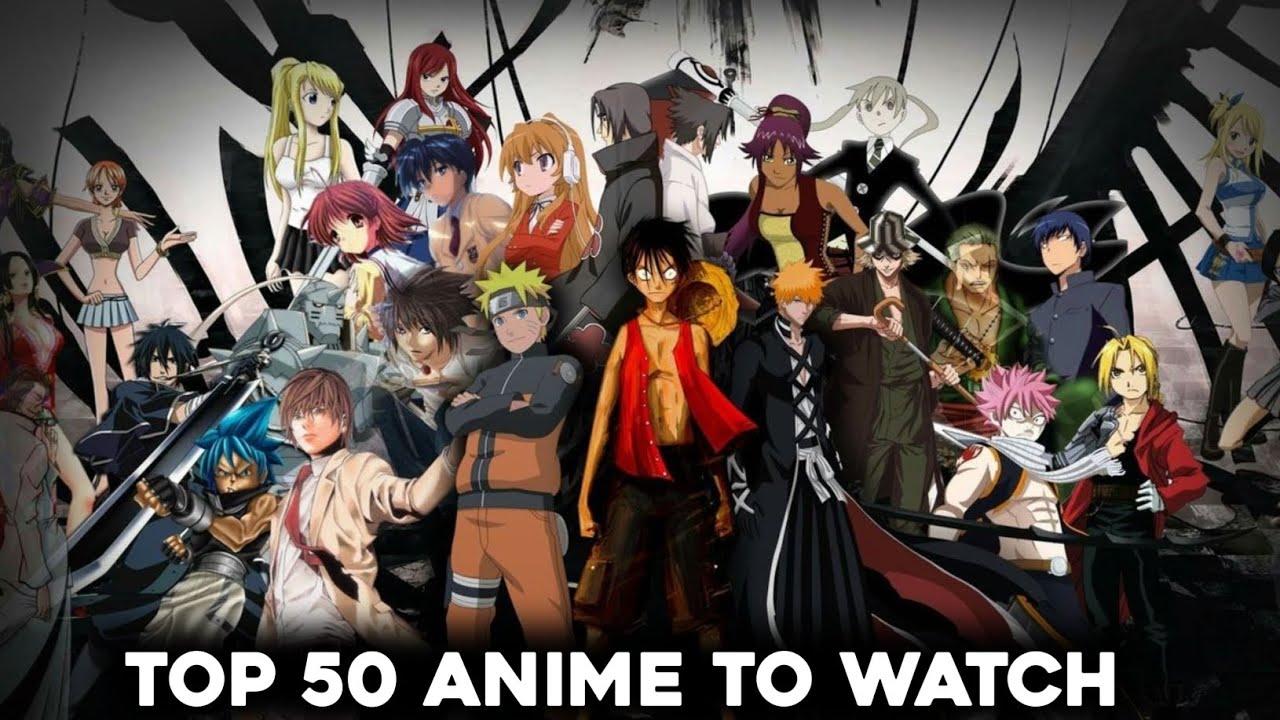 Top 50 Anime to Watch &ndash; Ultimate Anime Watchlist!