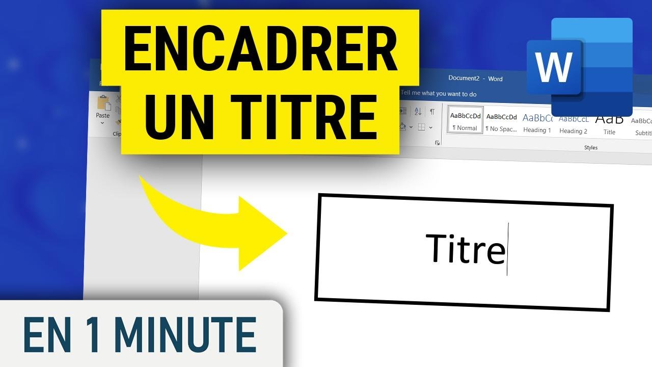Comment encadrer une titre sur Word
