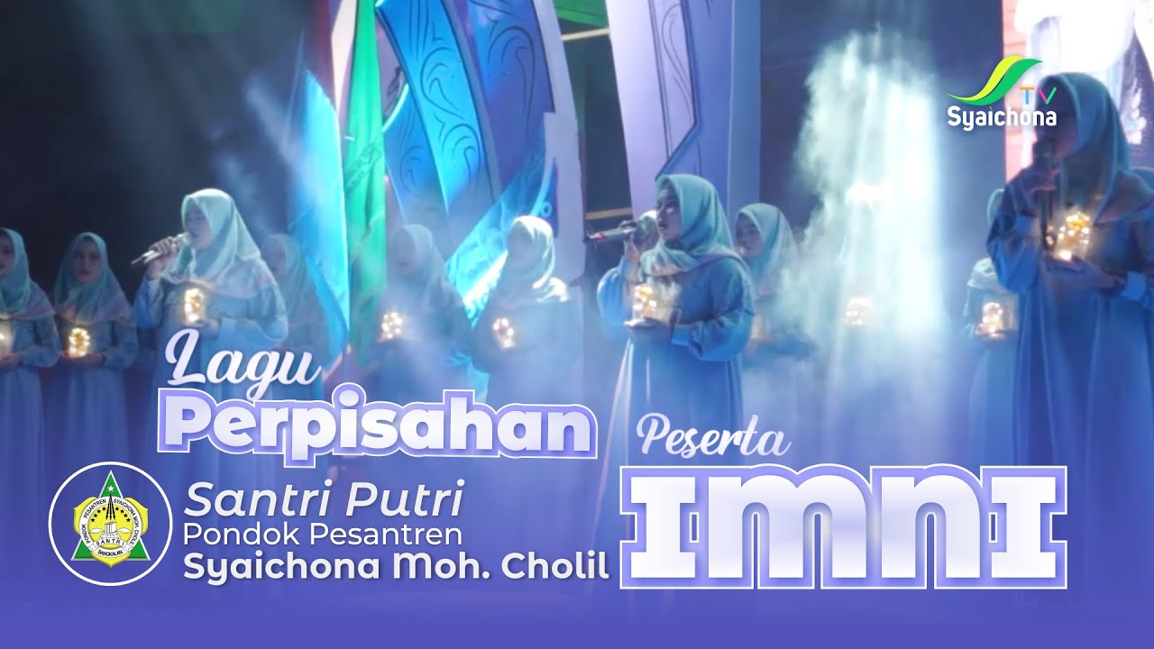 LAGU PERPISAHAN | Peserta IMNI Santri Putri Pondok Pesantren Syaichona Moh. Cholil Bangkalan