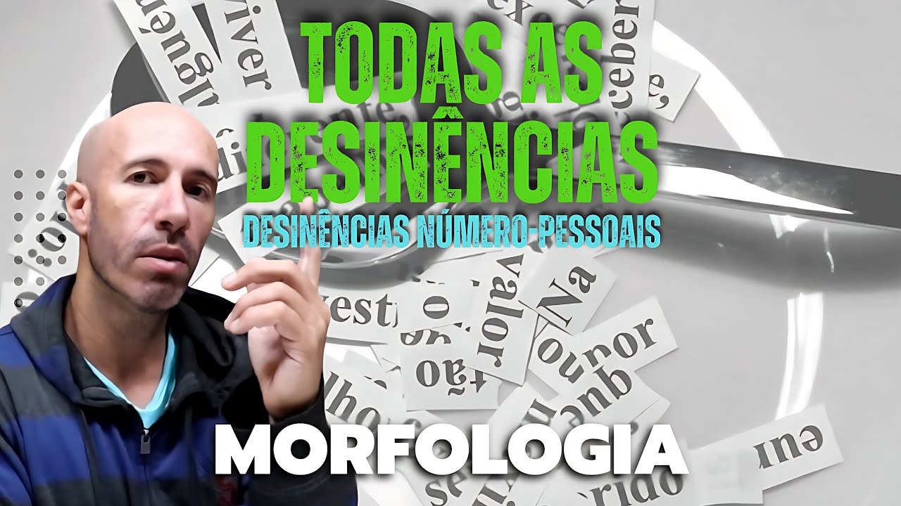 TODAS as DESINÊNCIAS NÚMERO-PESSOAIS e a MORFOLOGIA 