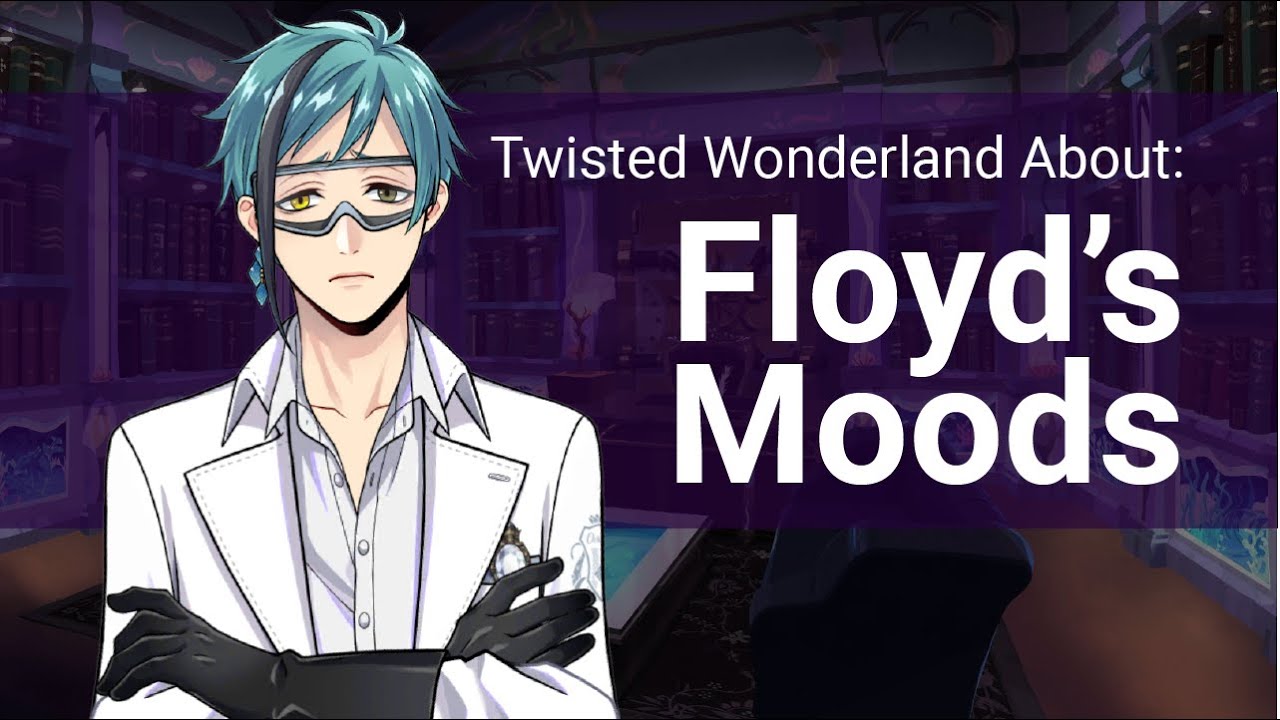 Floyd's Moods (About Twisted Wonderland)