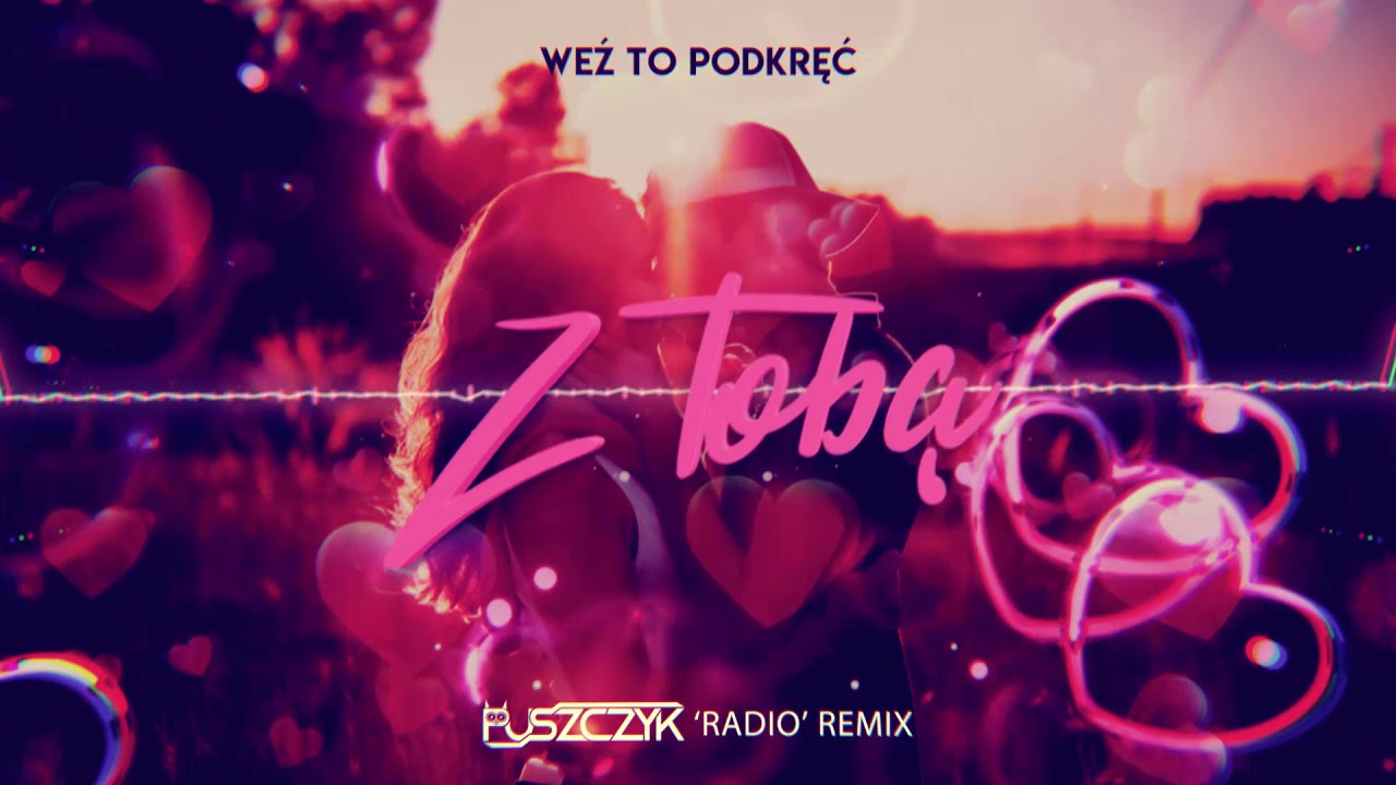 Weź To Podkręć  - Z Tobą (Puszczyk 'Radio' Remix) 2021