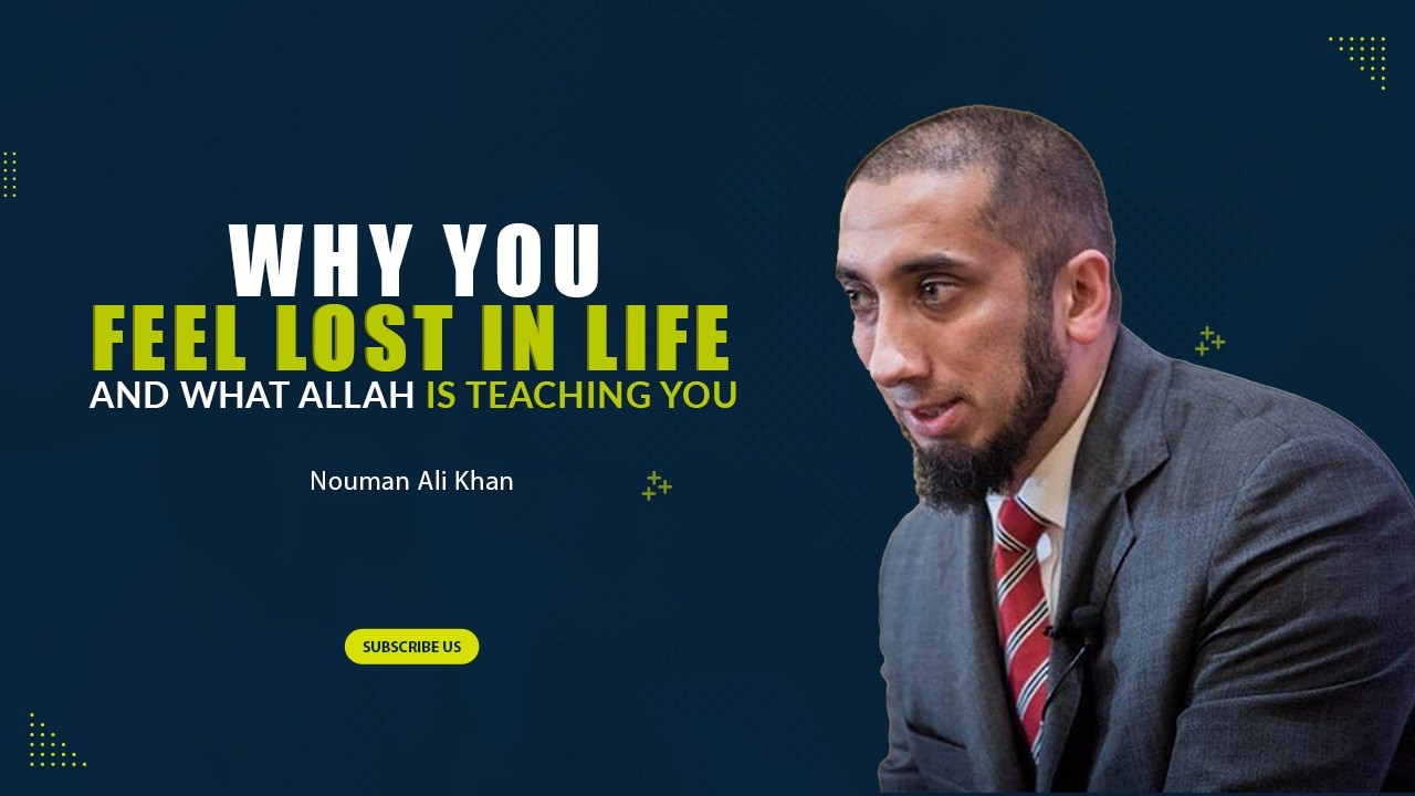 Why You Feel Lost in Life (And What Allah Is Teaching You) | Nouman Ali Khan