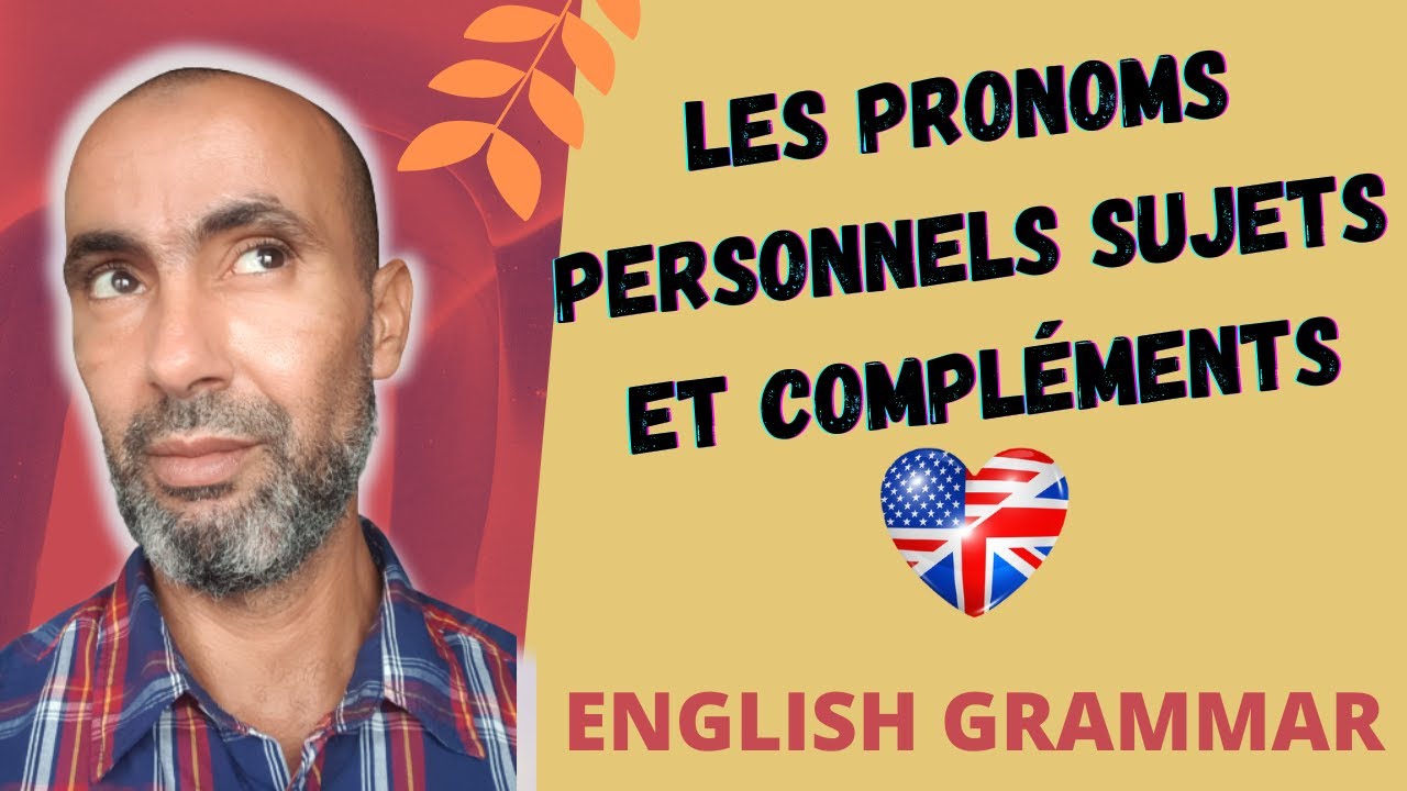 LES PRONOMS PERSONNELS SUJETS ET COMPLEMENTS EN ANGLAIS | Apprends à les utiliser correctement !
