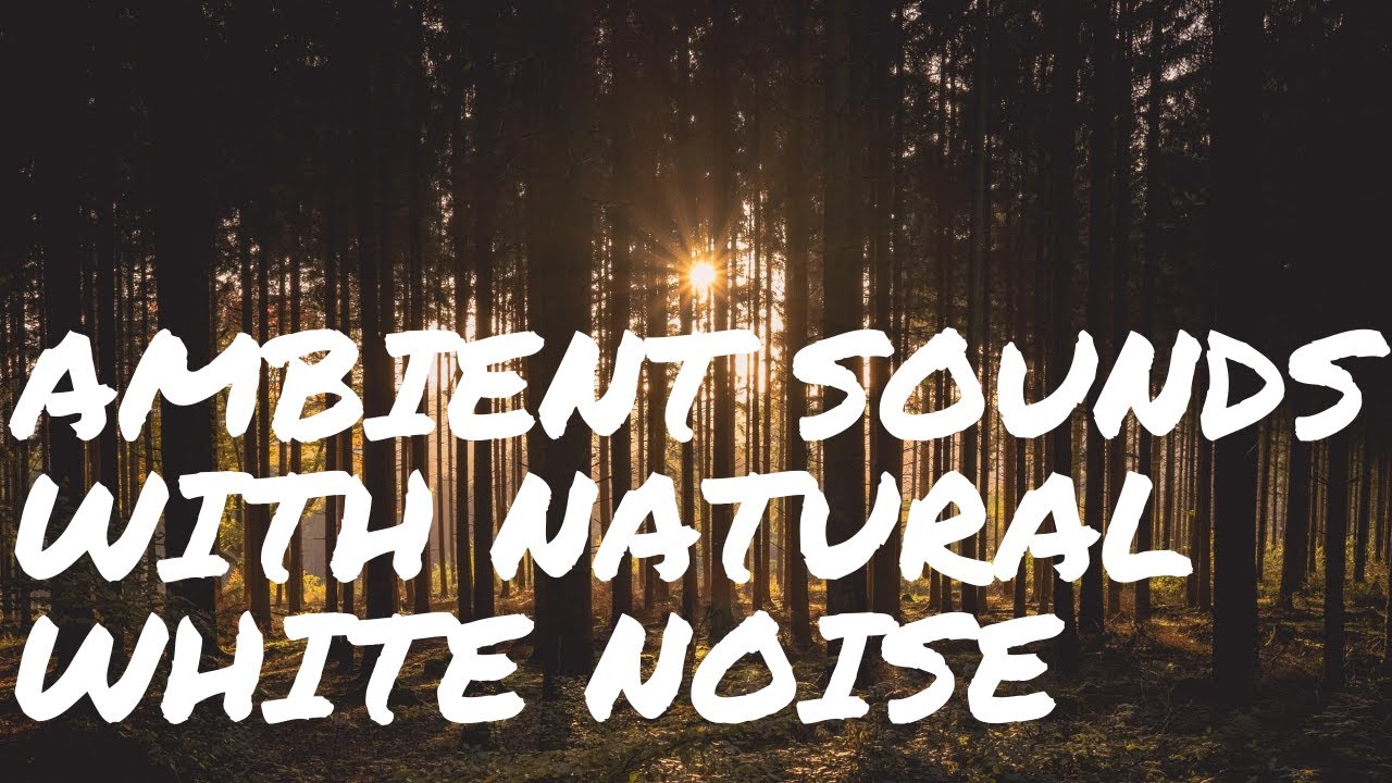 Ambient Music - Natural White Noise | Music For Stress Relief || Relax Unwind Meditate