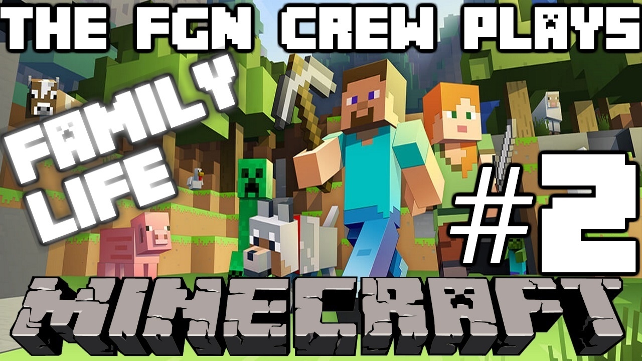 The FGN Crew Plays: MINECRAFT Family Life #2 - The Village in Reach (PC)