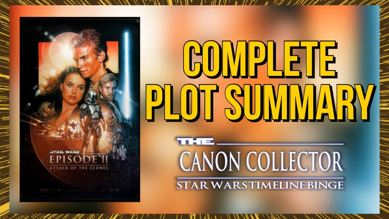 Episode II - Attack Of The Clones Complete Plot Summary | Star Wars Movie Recap