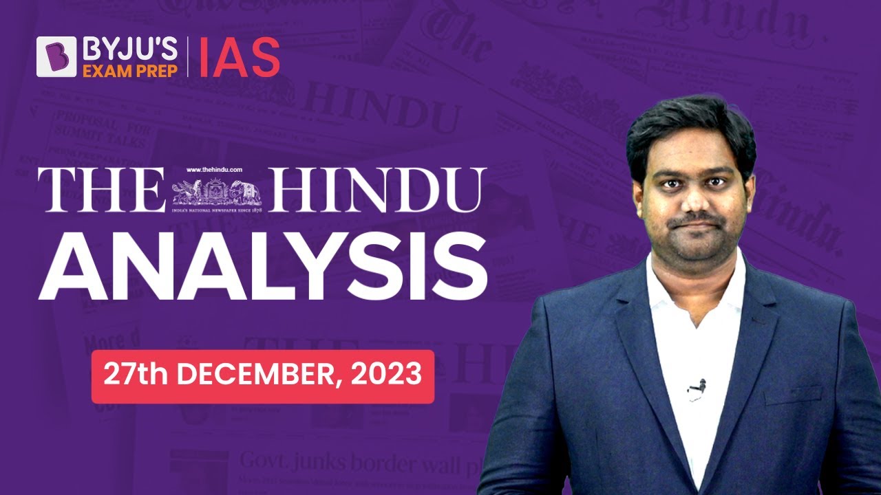 The Hindu Newspaper Analysis | 27th December 2023 | Current Affairs Today | UPSC Editorial Analysis