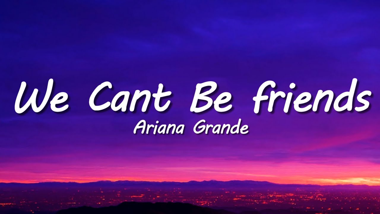 Ariana Grande - we can't be friends (wait for your love) (Lyrics)