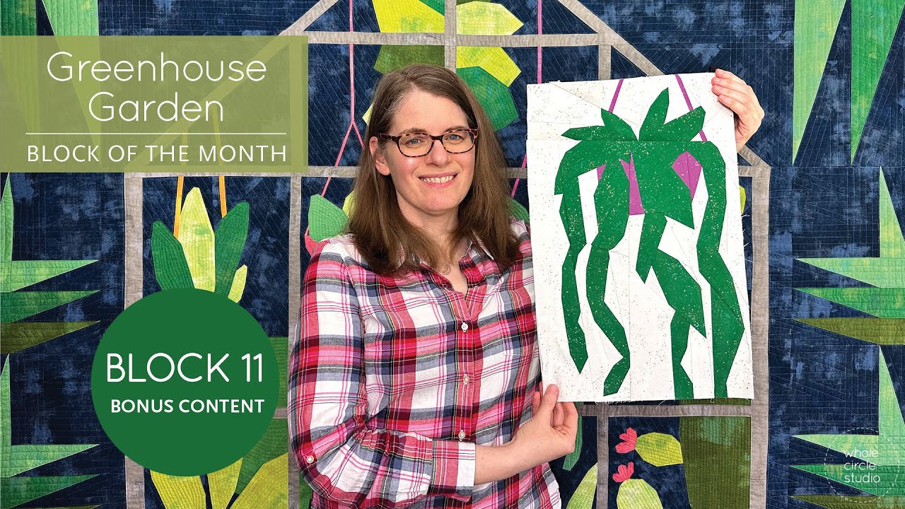 Greenhouse Garden Block of the Month Quilt Patterns: Block 11 Bonus Content #quilting
