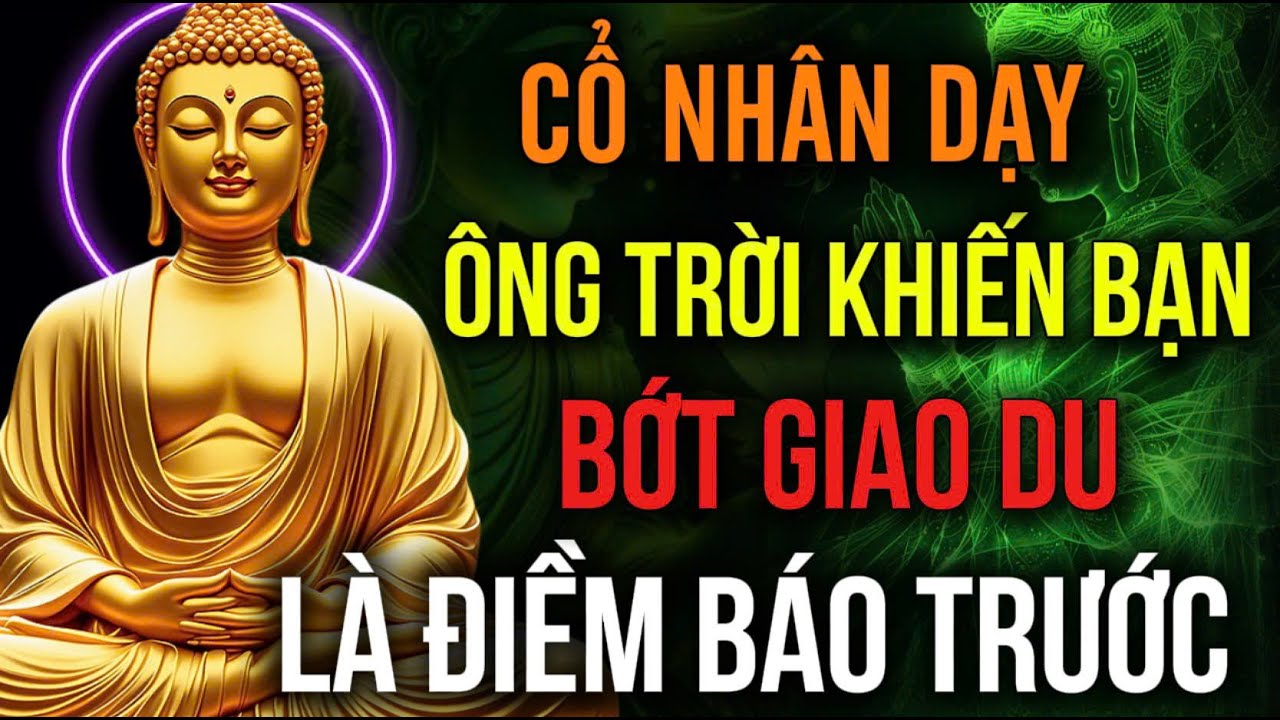 CỔ NHÂN DẠY: ÔNG TRỜI KHIẾN BẠN BỚT GIAO DU, LÀ ĐIỀM BÁO TRƯỚC SẮP ĐỔI ĐỜI | Hoa Từ Tâm