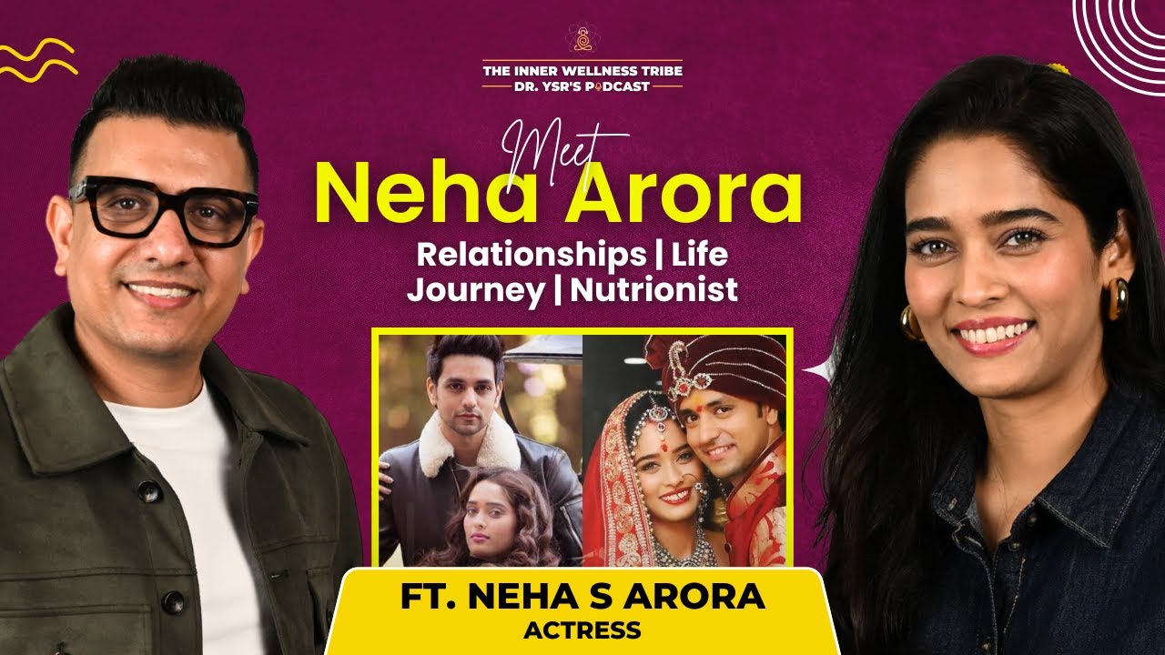 Unfiltered Neha Arora - Life Journey, Actress, Relationships, Nutritionist | Dr Ysr Podcast