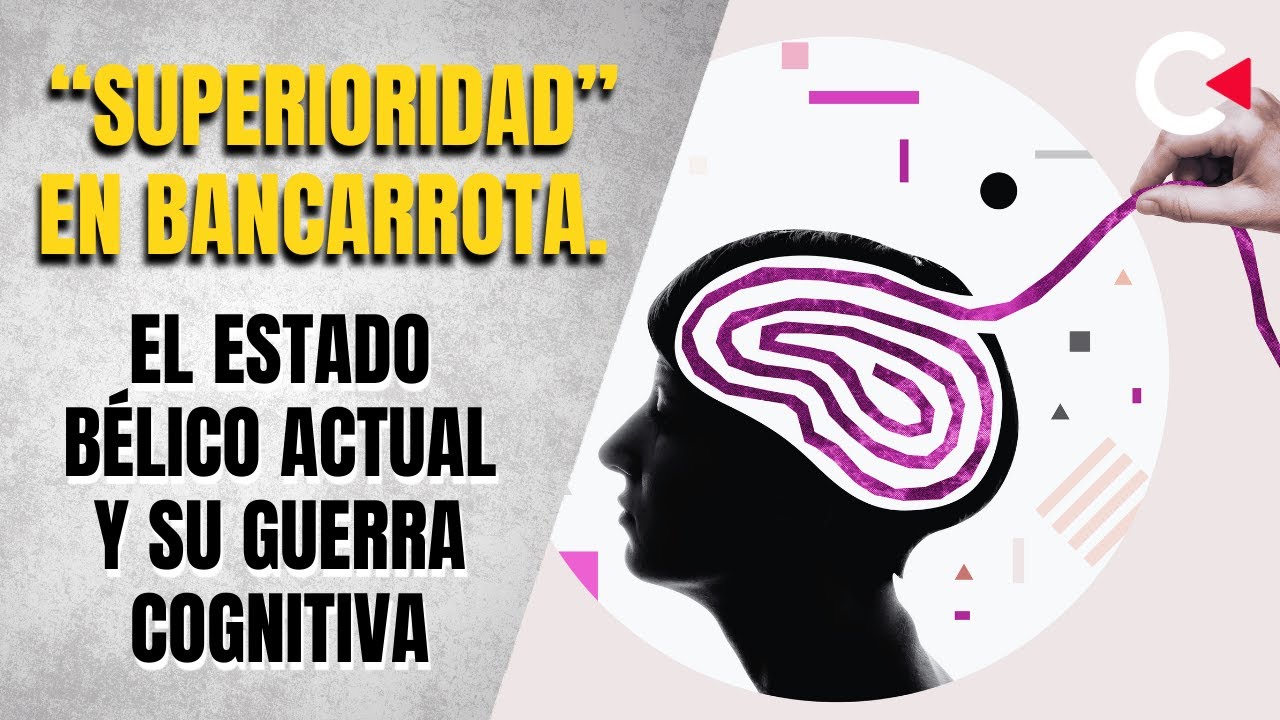 “Superioridad” en bancarrota. El estado bélico actual y su guerra cognitiva #contralíneatv