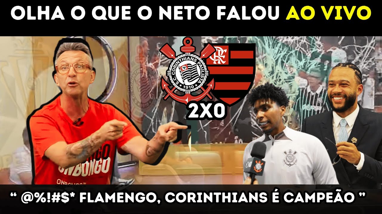 OLHA O QUE O NETO FALOU AO VIVO - CORINTHIANS 2X0 FLAMENGO | NOTICIAS DO CORINTHIANS HOJE