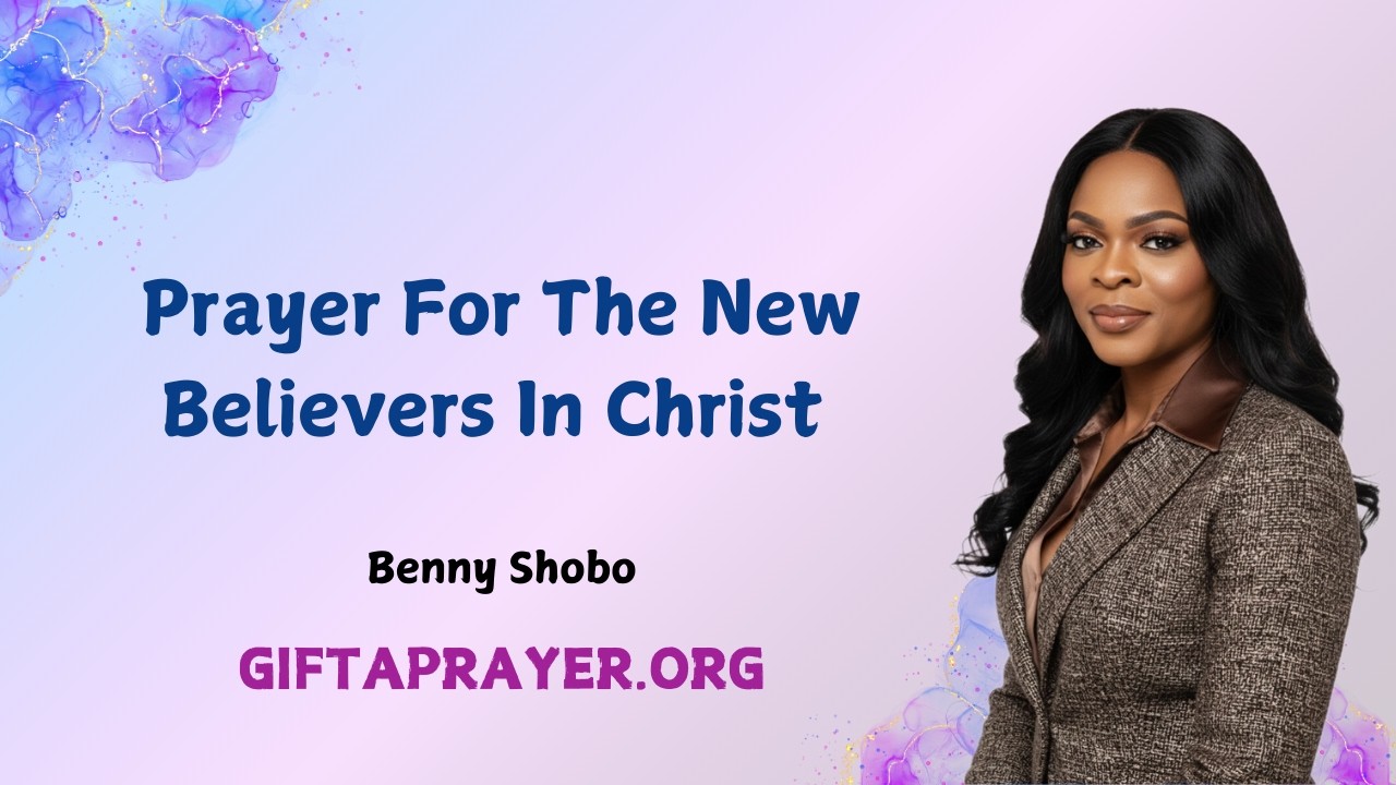 Prayer For The New Believers In Christ - Benny Shobo