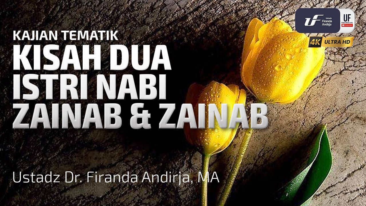 Kisah Dua Istri Nabi, Zainab dan Zainab - Ustadz Dr. Firanda Andirja M.A