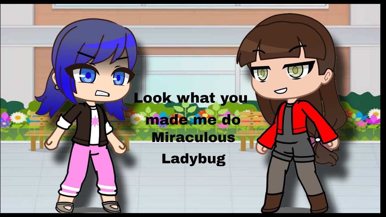 Look what you made me do || Miraculous Ladybug || Glmm
