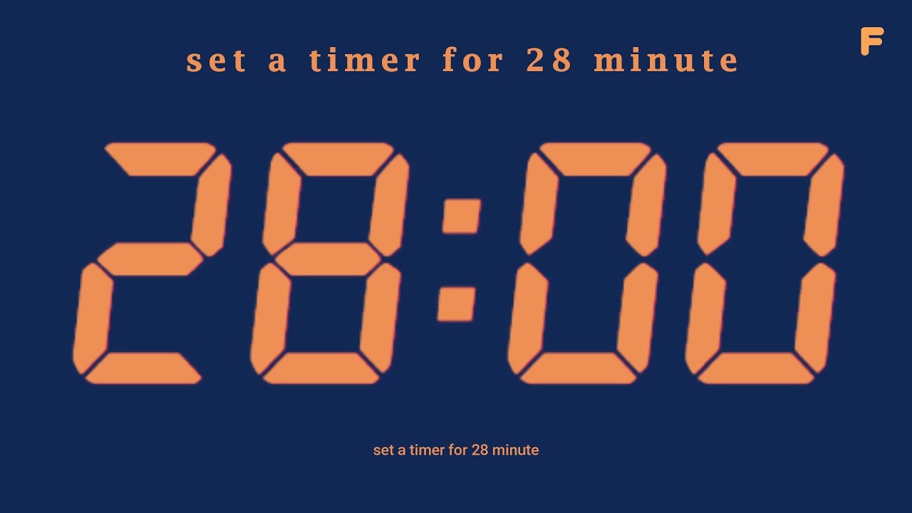 set a timer for 28 minute
