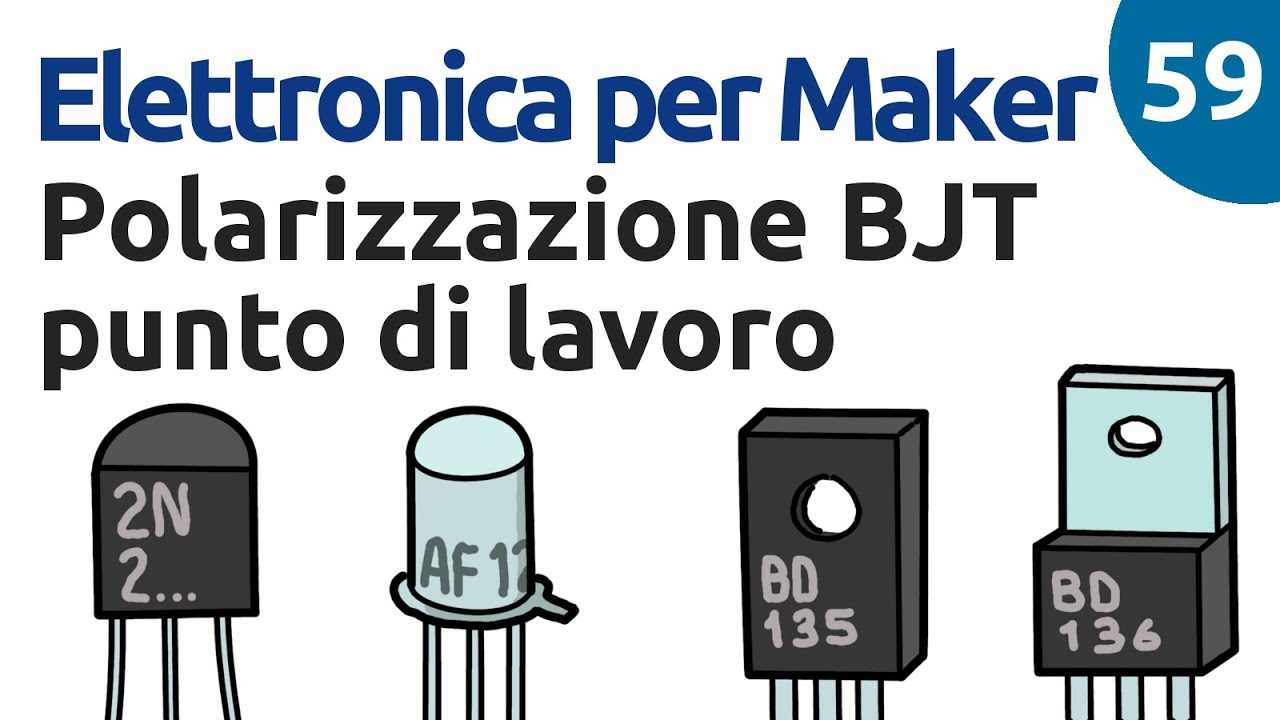 Polarizzazione del transistor e tipi di amplificatore - Elettronica per Maker - Video 59