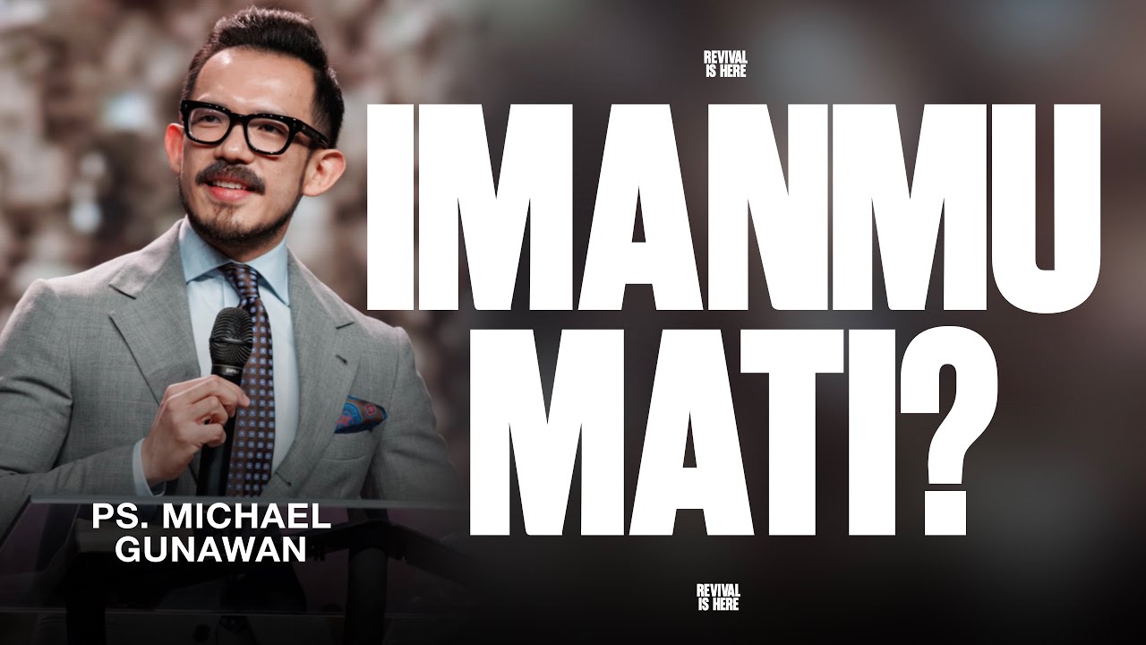 Imanmu Mati? | Pastor Michael Gunawan
