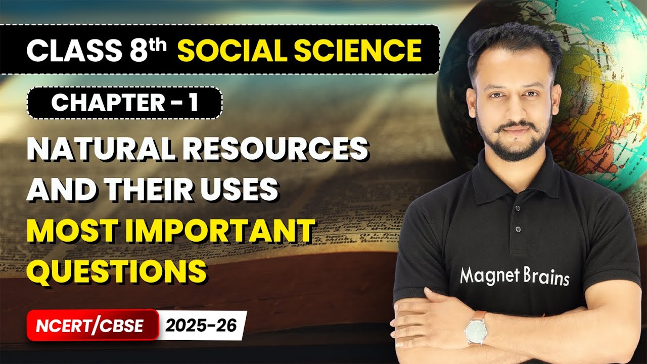 Natural Resources and Their Uses - Most Important Questions I Class 8 Social Science | Ch 1 | CBSE