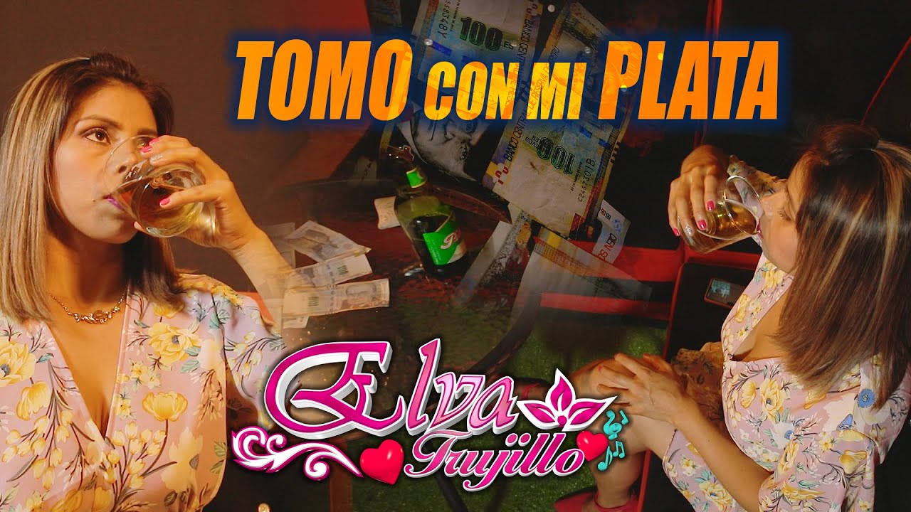 Elva Trujillo ►Tomo con mi plata►Videoclip Oficial