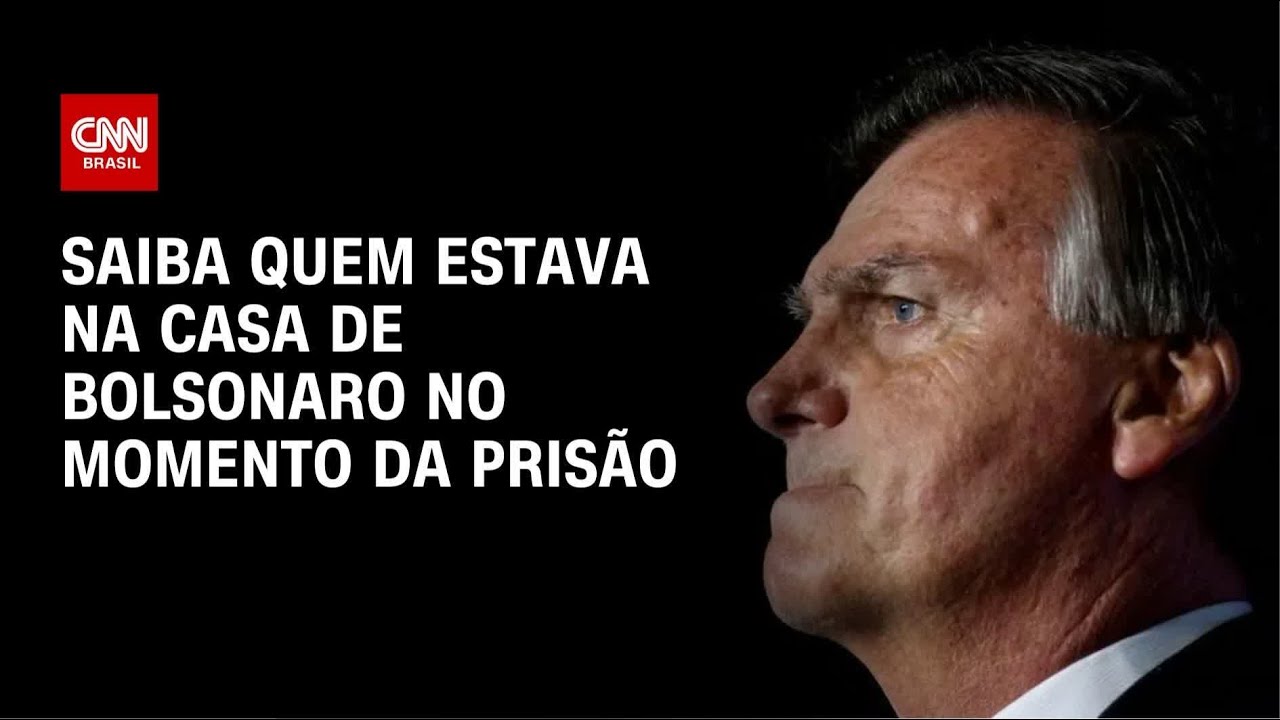 Bolsonaro preso: saiba quem estava na casa no momento da prisão | AGORA CNN