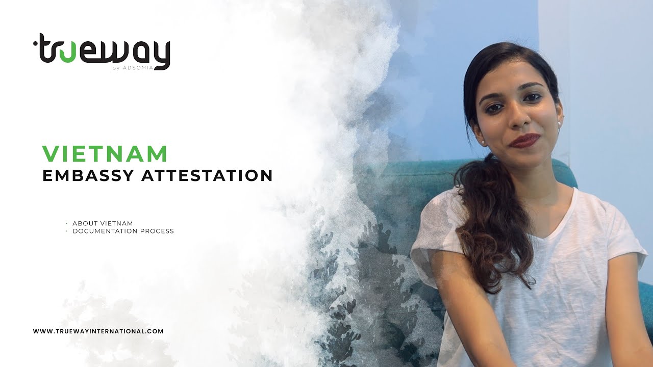 Vietnam Embassy Attestation process English | Trueway International