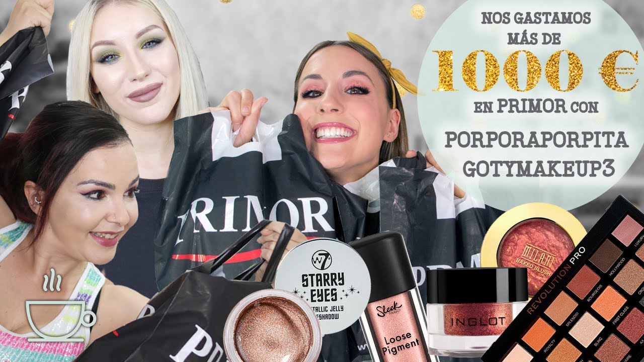 Nos gastamos más de 1000€ en Primor - Con Porporaporpita y GotyMakeup3