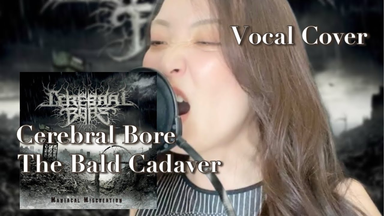 【vocal cover】Cerebral Bore - The Bald Cadaver