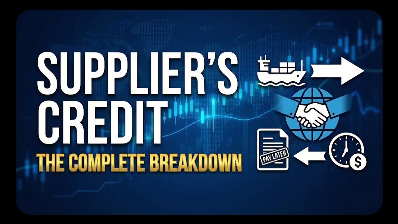 ​Trade Finance Essentials : Understanding Supplier&rsquo;s Credit 