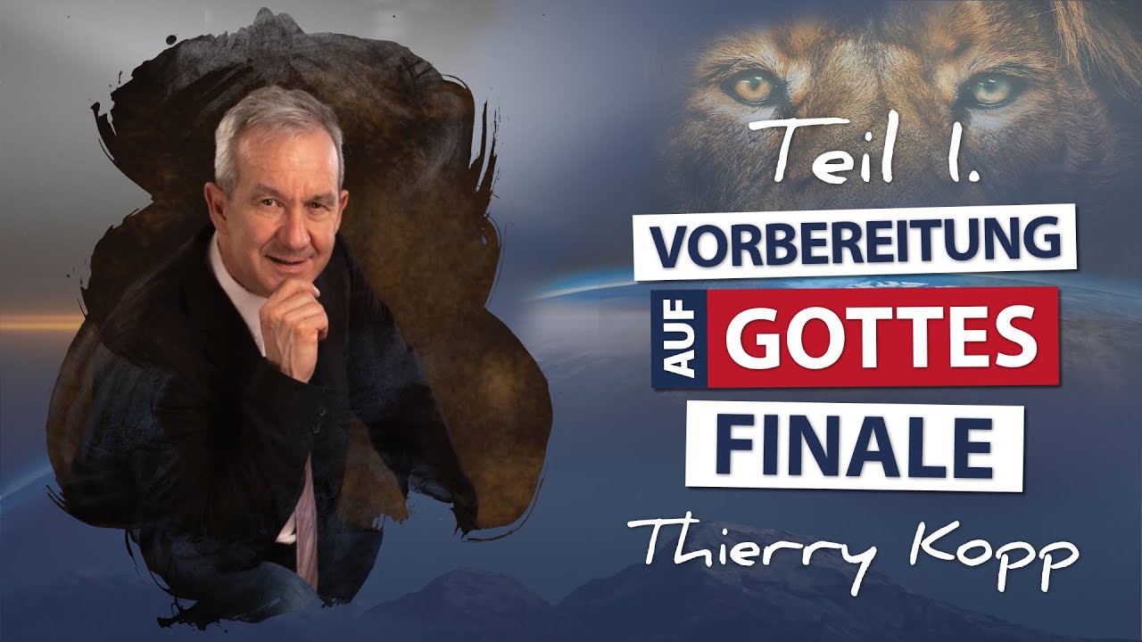 Teil 1. - Vorbereitung auf Gottes Finale mit Thierry Kopp - Deutschland Kongress FGBMFI 2022