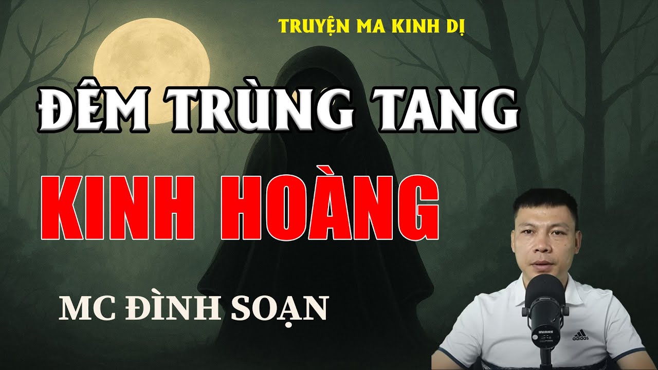 ĐÊM TRÙNG TANG KINH HOÀNG - Chuyện Ma Có Thật | MC Đình Soạn Kể Chuyện Ma