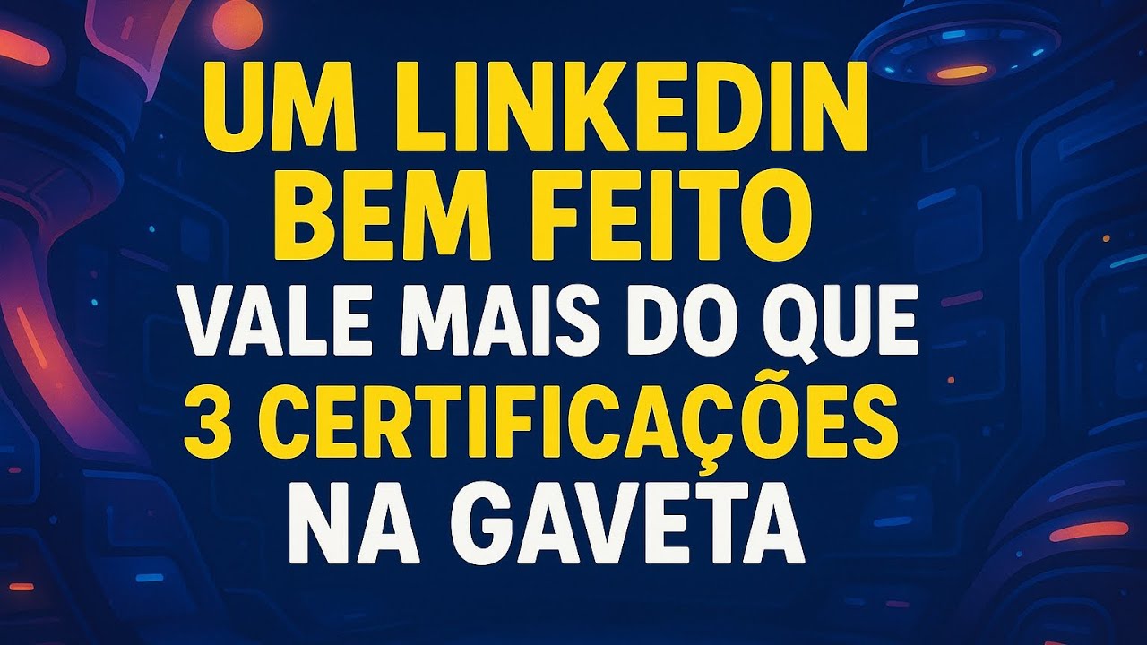 Um LinkedIn bem feito Vale Mais do que 3 Certificações na gaveta
