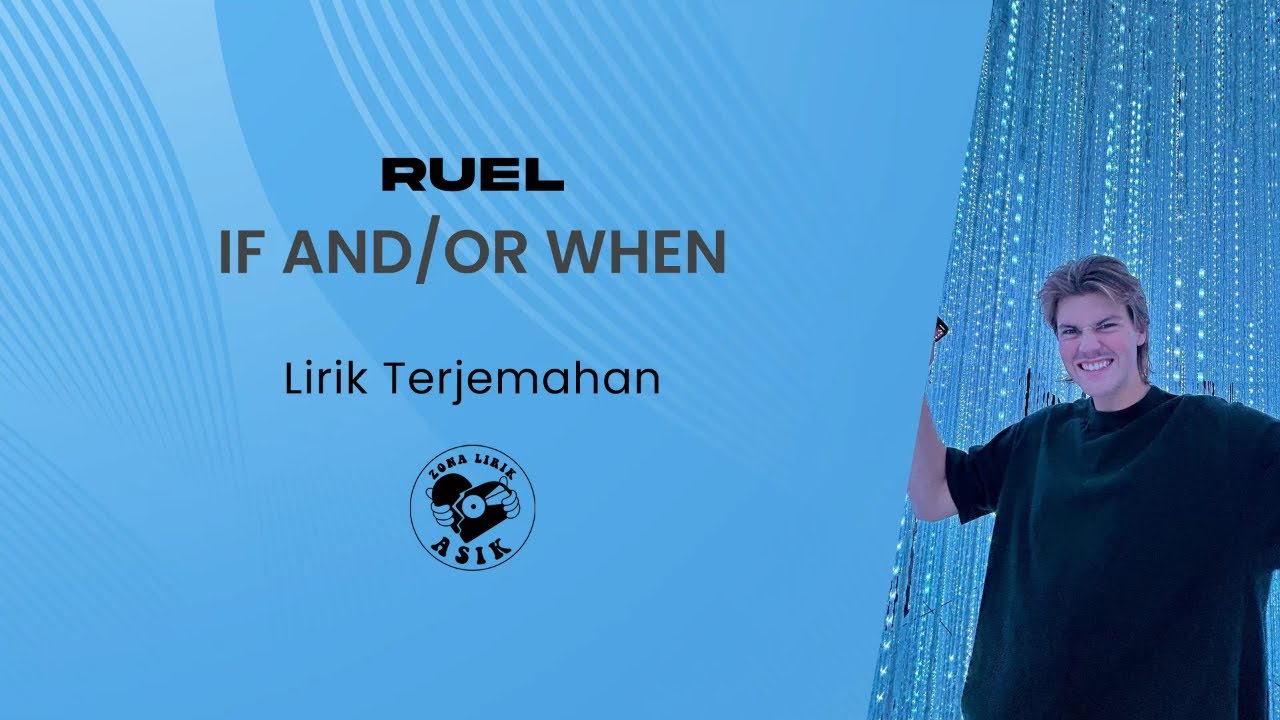 Ruel - IF AND/OR WHEN (Lirik Lagu Terjemahan)
